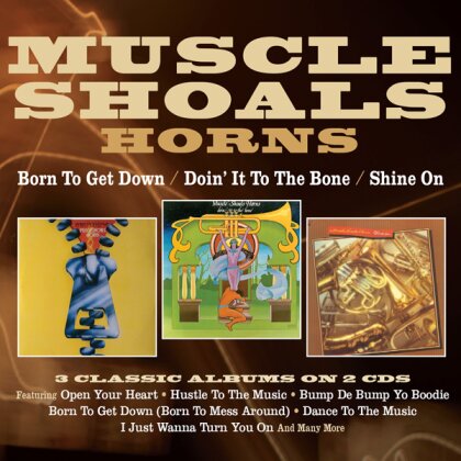 Muscle Shoals Horns - Born To Get Down/Doin' It To The Bone/Shine On (Three Albums On 2CDs) - 3 Classic Albums On 2 CDs (2 CDs)
