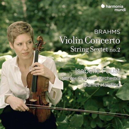 Johannes Brahms (1833-1897), Daniel Harding, Isabelle Faust & Mahler Chamber Orchestra - Violin Concerto & String Sextet No. 2