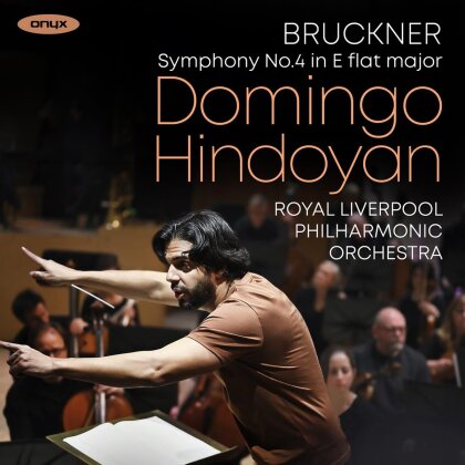 Anton Bruckner (1824-1896), Domingo Hindoyan & Royal Liverpool Philharmonic Orchestra - Symphony No. 4 Romantic