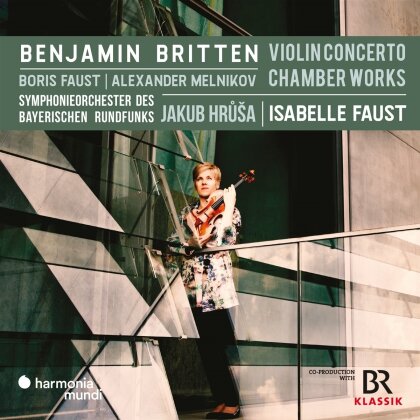 Sir Benjamin Britten (1913-1976), Jakub Hrusa, Isabelle Faust, Alexander Melnikov & Symphonieorchester des Bayerischen Rundfunks - Violin Concerto / Chamber Works