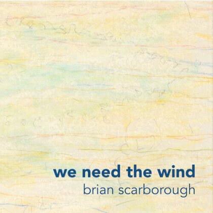 Brian Scarborough - We Need The Wind (Digipack)