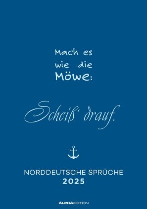 Norddeutsche Sprüche 2025 - Sprüchekalender 29,7x42 cm - die besten Sprüche aus dem Norden Deutschlands - mit Feiertagen - Wandkalender