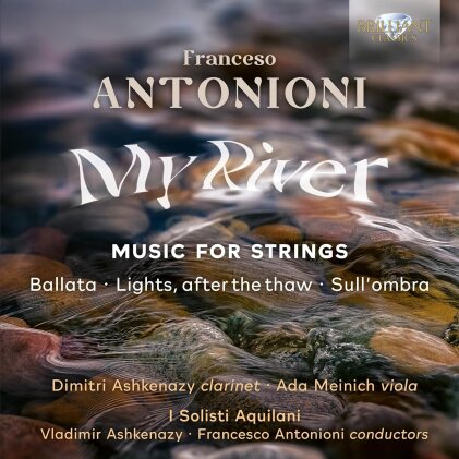 Francesco Antonioni, Vladimir Ashkenazy, Francesco Antonioni, Dimitri Ashkenazy, … - My River - Music For Strings - Ballata, Lights, After The Thaw, Sull'Ombra