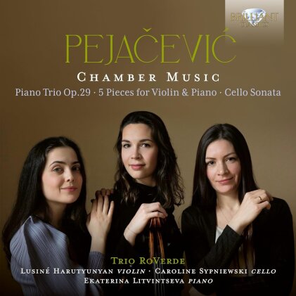 Trio Roverde, Dora Pejačević (1885-1923), Lusiné Harutyunyan, Caroline Sypniewski & Ekaterina Litvintseva - Chamber Music