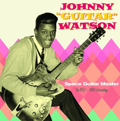 Johnny Guitar Watson - Space Guitar Master - The 1952-1960 Recordings