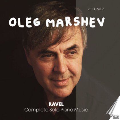 Maurice Ravel (1875-1937) & Oleg Marshev - Complete Solo Piano Music / Vol. 3