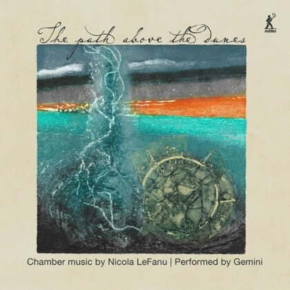 Gemini & Nicola LeFanu (*1947) - The Path Above The Dunes - Chamber Music