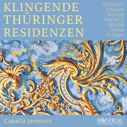Capella Jenensis - Klingende Thüringer Residenzen