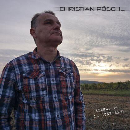 Christian Pöschl - Einmal no die Sunn sehn