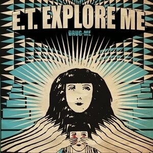 E.T. Explore Me - Drug Me (2024 Reissue)