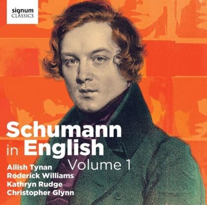 Ailish Tynan, Roderick Williams, Kathryn Rudge, Christopher Glynn & Robert Schumann (1810-1856) - Schumann In English, Vol. 1