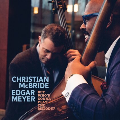 Christian McBride & Edgar Meyer - But Who's Gonna Play The Melody? (Mack Avenue)
