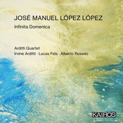 Arditti String Quartet, Irvine Arditti, Lucas Fels, Alberto Rosado & José Manuel López López - Infinita Domenica