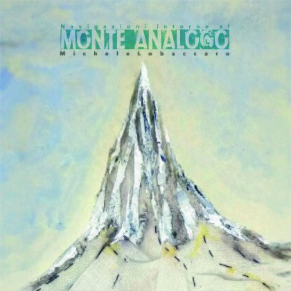 Michele Lobaccaro - Navigazioni Intorno Al Monte Analogo (Édition Deluxe)