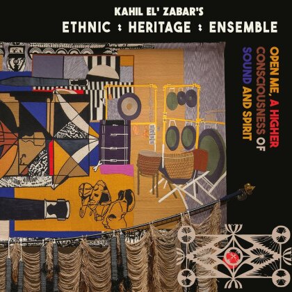 Kahil El'Zabar's Ethnic Heritage Ensemble - Open Me, A Higher Consciousness of Sound and Spirit (Édition Deluxe)