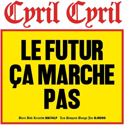 Cyril Cyril - Le Futur Ça Marche Pas (LP)