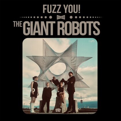 The Giant Robots - Fuzz You ! (LP)