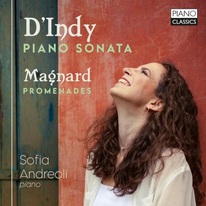 Vincent D'Indy (1851-1931), Albéric Magnard (1865-1914) & Sofia Andreoli - D'Indy: Piano Sonata & Magnard: Promenades