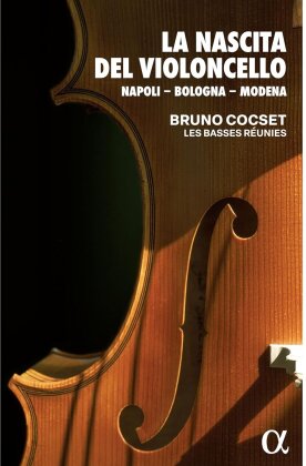 Les Basses Reunies & Bruno Cocset - La Nascita Del Violoncello: Napoli - Bologna - Modena (+Book)