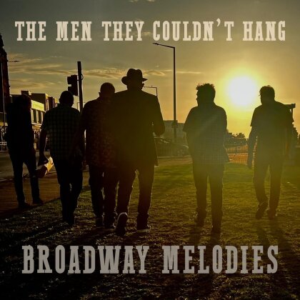 The Men They Couldn't Hang - Broadway Melodies (A collection of B Sides and Extra Tracks)