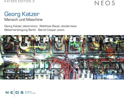 Georg Katzer (1935-2019), Georg Katzer (1935-2019), Matthias Bauer, Bernd Casper & Bläservereinigung Berlin - Mensch Und Maschine