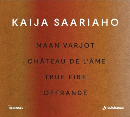 Kaija Saariaho (*1952), Ernest Martínez-Izquierdo, Faustine de Monès, Davóne Tines, … - Kaija Saariaho: Maan Varjot, Chateau De L'Ame, True Fire, Offrande