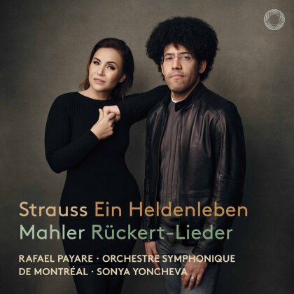 Richard Strauss (1864-1949), Gustav Mahler (1860-1911), Rafael Payare, Sonya Yoncheva & Orchestre Symphonique de Montréal - Strauss: Ein Heldenleben - Mahler: Rückert-Lieder