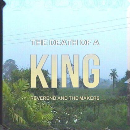 Reverend & The Makers - The Death Of A King (2024 Reissue, Octave Records)