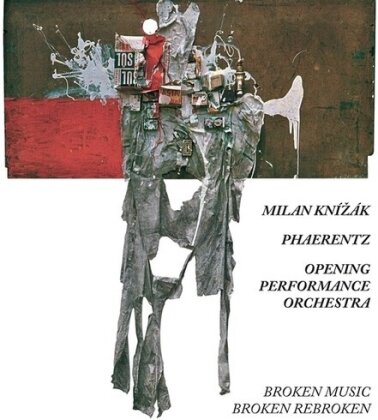 Milan Knizak, Phaerentz & Opening Peformance Orch - It's Not Quite That Inventive
