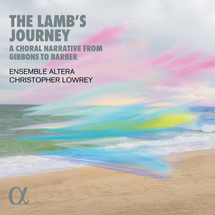 Christopher Lowrey & Ensemble Altera - The Lambs Journey. A Choral Narrative From Gibbons To Barber