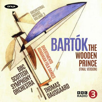 BBC Scottish Symphony Orchestra, Béla Bartók (1881-1945) & Thomas Dausgaard - Wooden Prince (Final Version) - Orchestral Works Volume 3