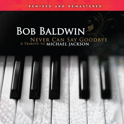Bob Baldwin - Never Can Say Goodbye (Tribute To Michael Jackson) (2024 Reissue, 2 LPs)