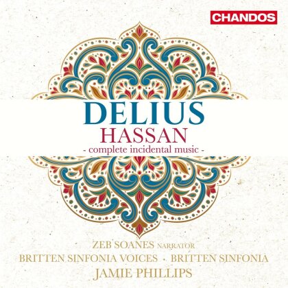 Frederick Delius (1862-1934), Jamie Phillips, Seb Soanes, Britten Sinfonia & Britten Sinfonia Voices - Hassan - Complete Incidental Music