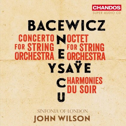 Grazyna Bacewicz (1909-1969), George Enescu (1881-1955), Eugène Ysaÿe (1858-1931), John Wilson & Sinfonia of London - Works For Strings (SACD)