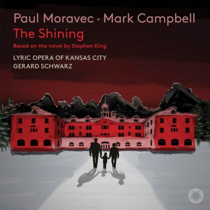 Paul Moravec, Gerard Schwarz, Lyric Opera of Kansas City & Mark Campbell - The Shining (2016) - Based on the novel by Stephen King (2 CD)