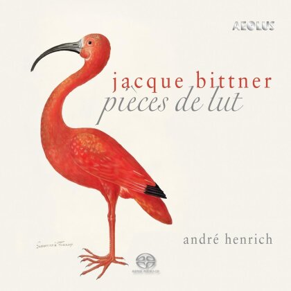 Jacques Bittner (flor. 1680/90) & André Henrich - Piècs de lut (Hybrid SACD)