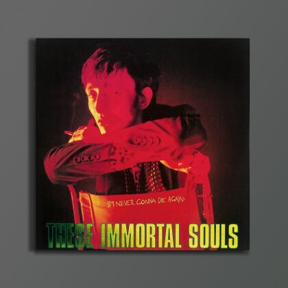 These Immortal Souls (Rowland S. Howard) - Im Never Gonna Die Again (2024 Reissue)