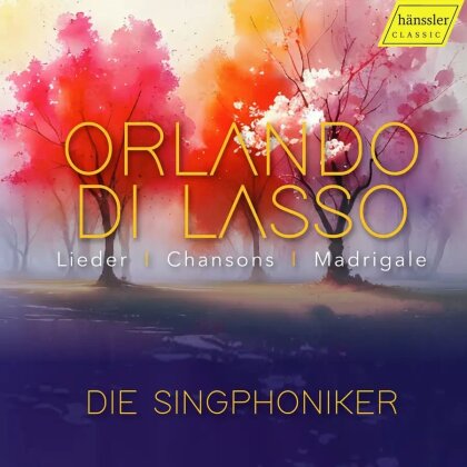 Die Singphoniker & Orlando Di Lasso (1532-1594) - Chansons - Madrigale - Lieder