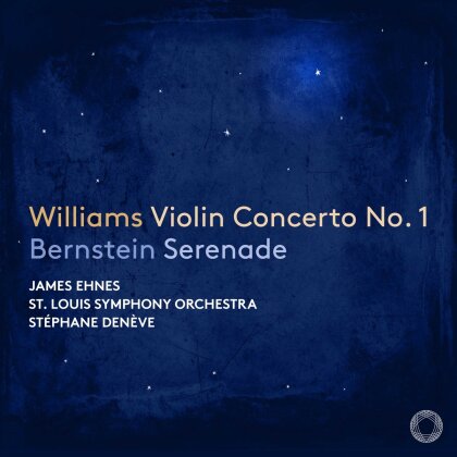 John Williams (*1932) (Komponist/Dirigent), Leonard Bernstein (1918-1990), Stéphane Denève, James Ehnes & St. Louis Symphony Orchestra - Williams: Violin Concerto No. 1 - Bernstein: Serenade