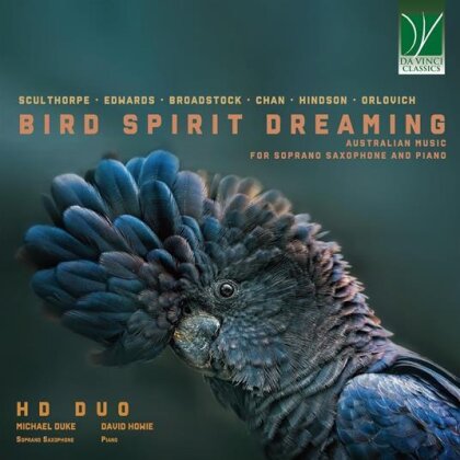 HD Duo, Michael Duke & David Howie - Bird Spirit Dreaming - Australian Music For Soprano Saxophone And Piano