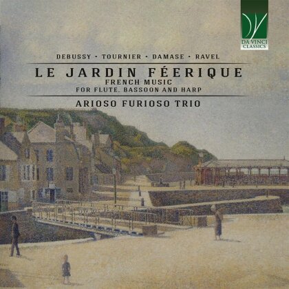 Arioso Furioso Trio, Claude Debussy (1862-1918), Marcel Tournier (1879-1951), Jean-Michel Damase (1928-2013) & Maurice Ravel (1875-1937) - Le Jardin Féerique - French Music For Flute Bassoon And Harp