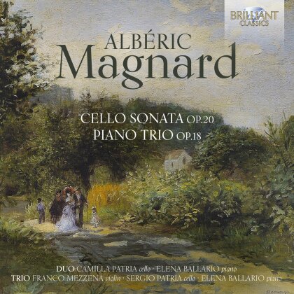 Albéric Magnard (1865-1914), Franco Mezzena, Camilla Patria & Elena Ballario - Cello Sonata Op.20, Piano Trio Op.18