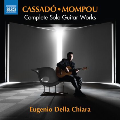 Caspar Cassadó (1897-1966), Federico Mompou (1893-1987) & Eugenio Della Chiara - Complete Solo Guitar Works