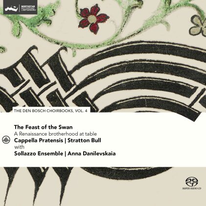 Anna Danilevskaia, Cappella Pratensis, Stratton Bull & Sollazzo Ensemble - Feast of the Swan - Den Bosch Choirbook Vol. 4