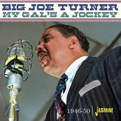 Big Joe Turner - My Gal's A Jockey: 1946-1950