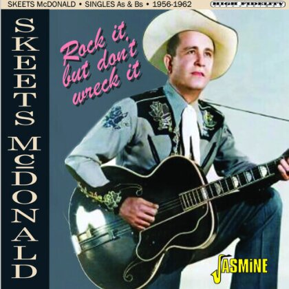 Skeets McDonald - Rock It But Don't Wreck It: Singles As & Bs 56-62
