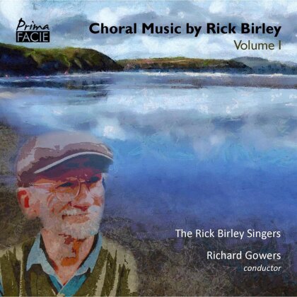 Richard Gowers, The Rick Birley Singers & Rick Birley - Choral Music By Rick Birley Vol 1