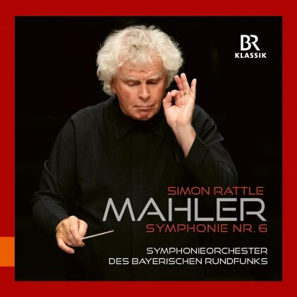 Gustav Mahler (1860-1911), Sir Simon Rattle & Symphonieorchester des Bayerischen Rundfunks - Symphony No. 6