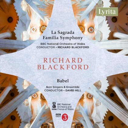 Richard Blackford (*1954), Richard Blackford (*1954), David Hill, BBC National Orchestra Of Wales & Ikon Singers & Ensemble - La Sagrada Familia Symphony - Babel