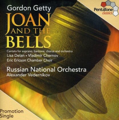 Gordon Getty, Alexander Vedernikov, Lisa Delan, Vladimir Chernov & Russian National Orchestra - Joan And The Bells (Promotion CD, Hybrid SACD)